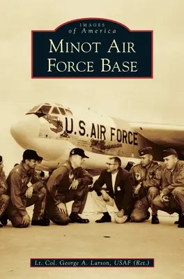 Baza Forțelor Aeriene Minot (Usaf (Ret ). Lt. col. George a. Larson) - Minot Air Force Base (Usaf (Ret ). Lt Col George a. Larson)