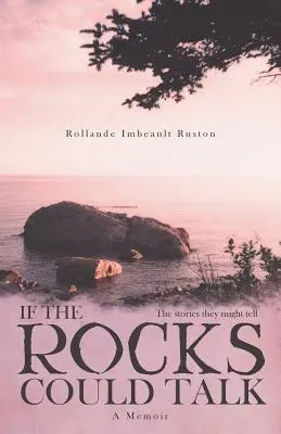 Dacă pietrele ar putea vorbi: Poveștile pe care le-ar putea spune - If the Rocks Could Talk: The stories they might tell