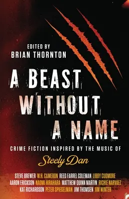 O bestie fără nume: Crime Fiction Inspired by the Music of Steely Dan - A Beast Without a Name: Crime Fiction Inspired by the Music of Steely Dan