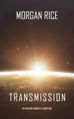 Transmission (Cronicile Invaziei - Cartea întâi) - Transmission (The Invasion Chronicles-Book One)