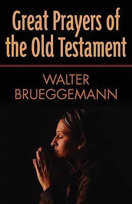 Marile rugăciuni ale Vechiului Testament - Great Prayers of the Old Testament
