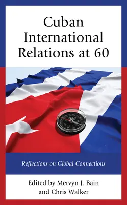 Relațiile internaționale cubaneze la 60 de ani: reflecții asupra conexiunilor globale - Cuban International Relations at 60: Reflections on Global Connections