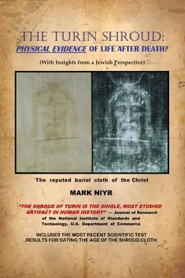 Giulgiul din Torino: Dovezi fizice ale vieții după moarte?: (Cu observații dintr-o perspectivă evreiască) - The Turin Shroud: Physical Evidence of Life After Death?: (With Insights from a Jewish Perspective)