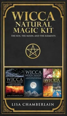 Kit de magie naturală Wicca: Soarele, Luna și elementele - Wicca Natural Magic Kit: The Sun, The Moon, and the Elements