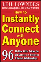Cum să te conectezi instantaneu cu oricine: 96 de mici trucuri complet noi pentru un mare succes în relații - How to Instantly Connect with Anyone: 96 All-New Little Tricks for Big Success in Relationships