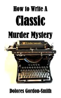 Cum să scrii o crimă misterioasă clasică - How To Write A Classic Murder Mystery