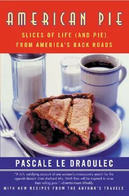 American Pie: Felii de viață (și plăcintă) de pe drumurile lăturalnice ale Americii - American Pie: Slices of Life (and Pie) from America's Back Roads