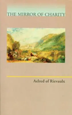 Aelred de Rievaulx: oglinda carității - Aelred of Rievaulx: Mirror of Charity