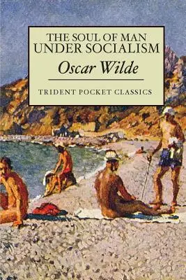 Sufletul omului în socialism (The Soul of Man Under Socialism) - The Soul of Man Under Socialism