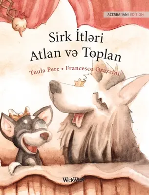 Sirk İtləri Atlan və Toplan: Ediția din Azerbaidjan a cărții Circus Dogs Roscoe and Rolly - Sirk İtləri Atlan və Toplan: Azerbaijani Edition of Circus Dogs Roscoe and Rolly