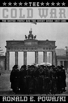 Războiul rece: Statele Unite și Uniunea Sovietică 1917-1991 - The Cold War: The United States and the Soviet Union 1917-1991
