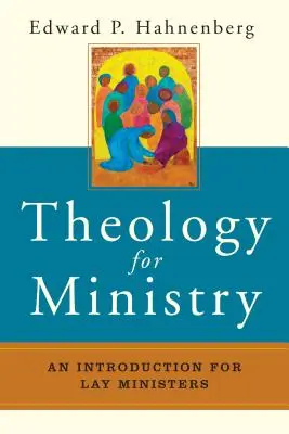 Teologie pentru slujire: O introducere pentru miniștrii laici - Theology for Ministry: An Introduction for Lay Ministers