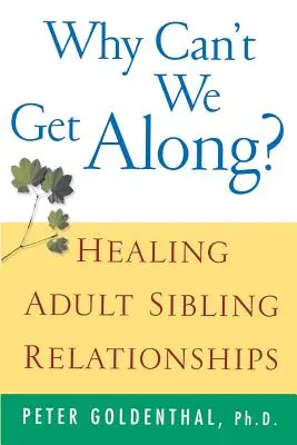 Why Can't We Get Along?: Vindecarea relațiilor dintre frați adulți - Why Can't We Get Along?: Healing Adult Sibling Relationships