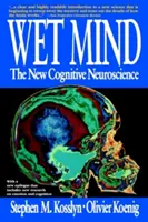 Minte umedă: Noua neuroștiință cognitivă - Wet Mind: The New Cognitive Neuroscience