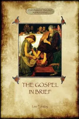 Evanghelia pe scurt - Viața lui Hristos de Tolstoi (Aziloth Books) - The Gospel in Brief - Tolstoy's Life of Christ (Aziloth Books)
