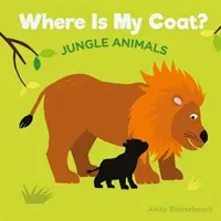 Unde este haina mea?: Jungle Animals - Where Is My Coat?: Jungle Animals