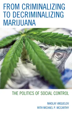De la incriminarea la decriminalizarea marijuanei: Politica de control social - From Criminalizing to Decriminalizing Marijuana: The Politics of Social Control