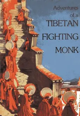 Aventurile unui călugăr luptător tibetan - Adventures of a Tibetan Fighting Monk