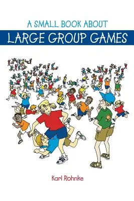 O carte mică despre jocuri pentru grupuri mari - A Small Book About Large Group Games