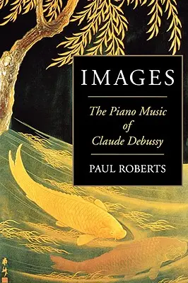 Imagini: Muzica pentru pian a lui Claude Debussy - Images: The Piano Music of Claude Debussy