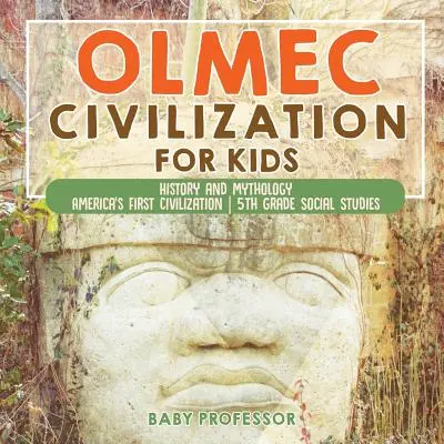 Civilizația Olmec pentru copii - Istorie și mitologie - Prima civilizație a Americii - Studii sociale de clasa a V-a - Olmec Civilization for Kids - History and Mythology - America's First Civilization - 5th Grade Social Studies