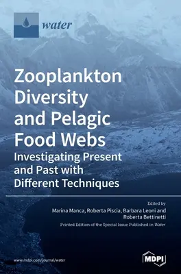 Diversitatea zooplanctonului și rețelele trofice pelagice: Investigarea prezentului și a trecutului cu tehnici diferite - Zooplankton Diversity and Pelagic Food Webs: Investigating Present and Past with Different Techniques