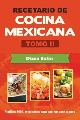 Recetario de Cocina Mexicana Tomo II: Gătitul mexican făcut ușor - Recetario de Cocina Mexicana Tomo II: La cocina mexicana hecha fcil