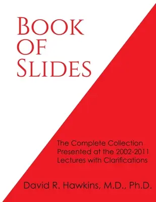 Cartea de diapozitive: Colecția completă prezentată la conferințele din 2002-2011 cu clarificări - Book of Slides: The Complete Collection Presented at the 2002-2011 Lectures with Clarifications