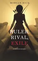 Conducător, rival, exilat (Din coroane și glorie - Cartea 7) - Ruler, Rival, Exile (Of Crowns and Glory-Book 7)