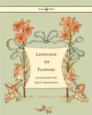 Limbajul florilor - ilustrat de Kate Greenaway - Language of Flowers - Illustrated by Kate Greenaway