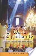 Lumea în schimbare a creștinismului; Istoria globală a unei religii fără frontiere - The Changing World of Christianity; The Global History of a Borderless Religion