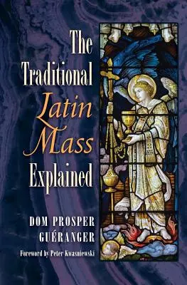 Explicarea Liturghiei latine tradiționale - The Traditional Latin Mass Explained