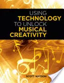 Utilizarea tehnologiei pentru deblocarea creativității muzicale - Using Technology to Unlock Musical Creativity