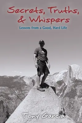 Secrete, adevăruri și șoapte: Lecții dintr-o viață bună și grea - Secrets, Truths, & Whispers: Lessons from a Good, Hard Life