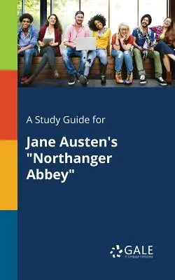 Un ghid de studiu pentru Northanger Abbey de Jane Austen - A Study Guide for Jane Austen's Northanger Abbey