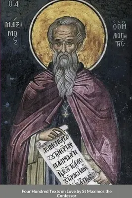 Patru sute de texte despre iubire de Sfântul Maxim Mărturisitorul - Four Hundred Texts on Love by St Maximos the Confessor