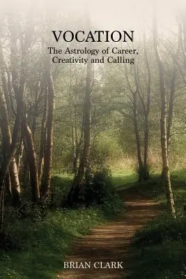 Vocație: Astrologia carierei, creativității și vocației - Vocation: The Astrology of Career, Creativity and Calling
