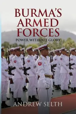 Forțele armate ale Birmaniei: Putere fără glorie - Burma's Armed Forces: Power without Glory