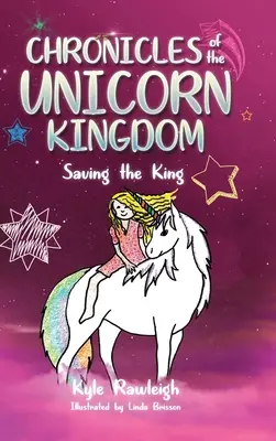 Cronicile Regatului Unicorn: Salvarea regelui - Chronicles of the Unicorn Kingdom: Saving the King