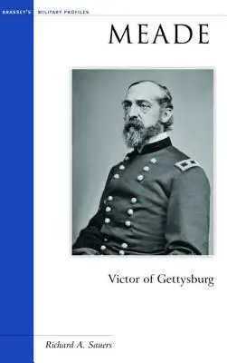 Meade: Victor de la Gettysburg - Meade: Victor of Gettysburg