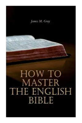 Cum să stăpânești Biblia în limba engleză - How to Master the English Bible
