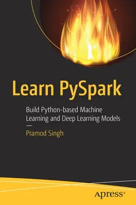 Învățați Pyspark: Construiți modele de învățare automată și de învățare profundă bazate pe Python - Learn Pyspark: Build Python-Based Machine Learning and Deep Learning Models