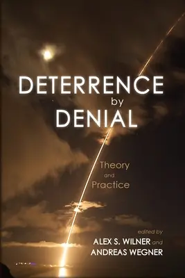 Deterrence by Denial: Teorie și practică - Deterrence by Denial: Theory and Practice