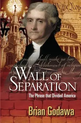Zidul de separare: Fraza care a divizat America - Wall of Separation: The Phrase That Divided America