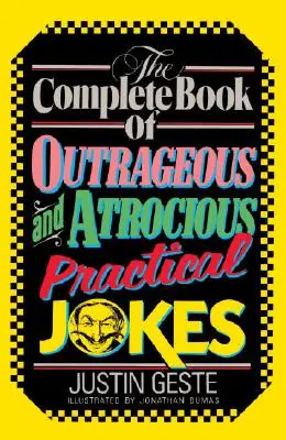 Cartea completă a glumelor practice scandaloase și atroce - The Complete Book of Outrageous and Atrocious Practical Jokes