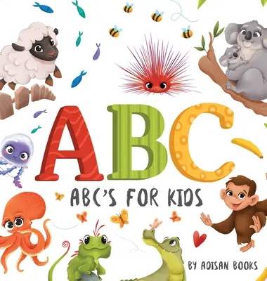 ABC-uri pentru copii: Litere distractive cu animale pentru bebeluși și copii mici - ABC's for Kids: Animal Fun Letters for Babies and Toddlers