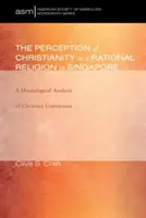 Percepția creștinismului ca o religie rațională în Singapore - The Perception of Christianity as a Rational Religion in Singapore