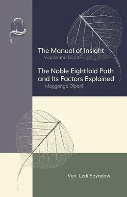 Manualul clarviziunii și Nobila cale de opt ori și factorii săi explicați: The Manual of Insight and The Noble Eightfold Path and Its Factors Explained - The Manual of Insight and The Noble Eightfold Path and Its Factors Explained