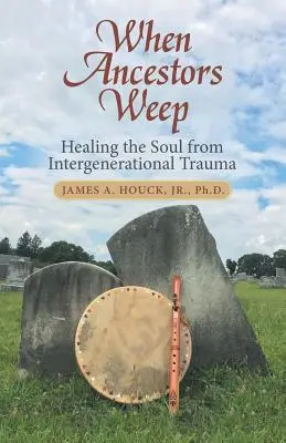 Când strămoșii plâng: Vindecarea sufletului de trauma intergenerațională - When Ancestors Weep: Healing the Soul from Intergenerational Trauma