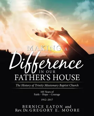 Making a Difference in Our Father's House: The History of Trinity Missionary Baptist Church